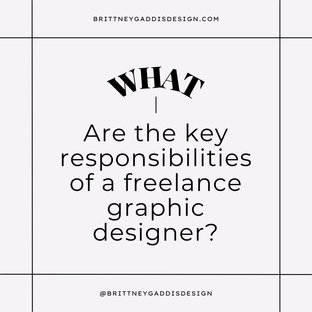 what are the key responsibilities of a freelance graphic designer?